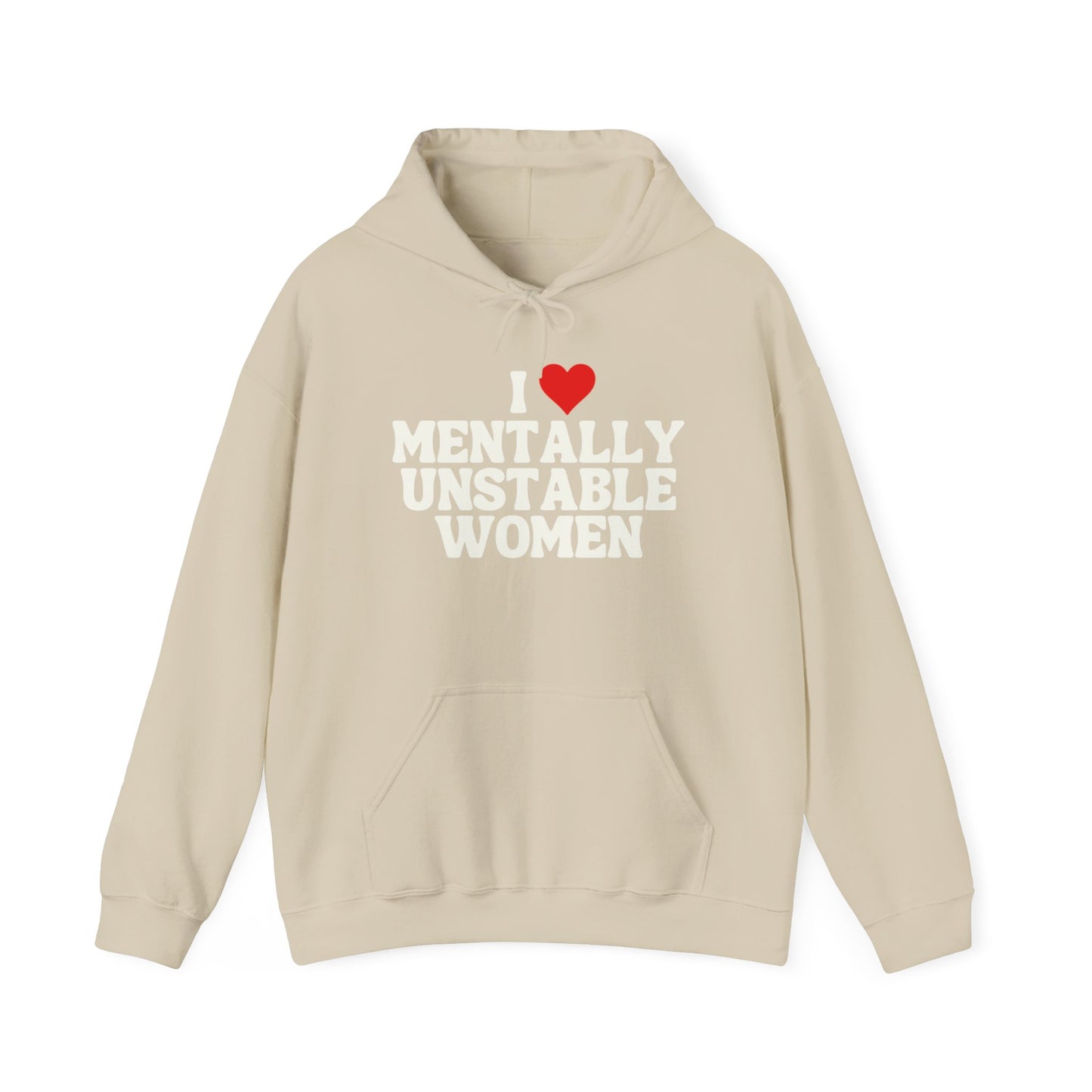 I Love Mentally Unstable Women Funny Graphic Hoodie Heavy Hooded Sweatshirt