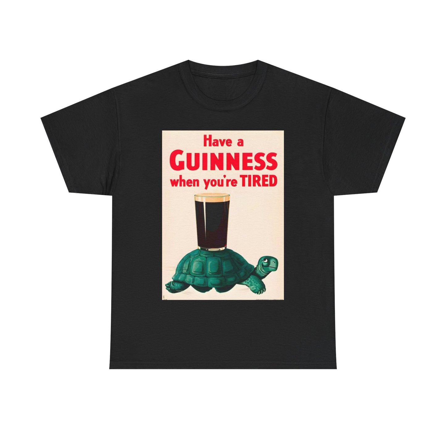 Have a Guinness When Your Tired Tshirt Turtle Beer Logo Unisex Heavy Cotton Tee
