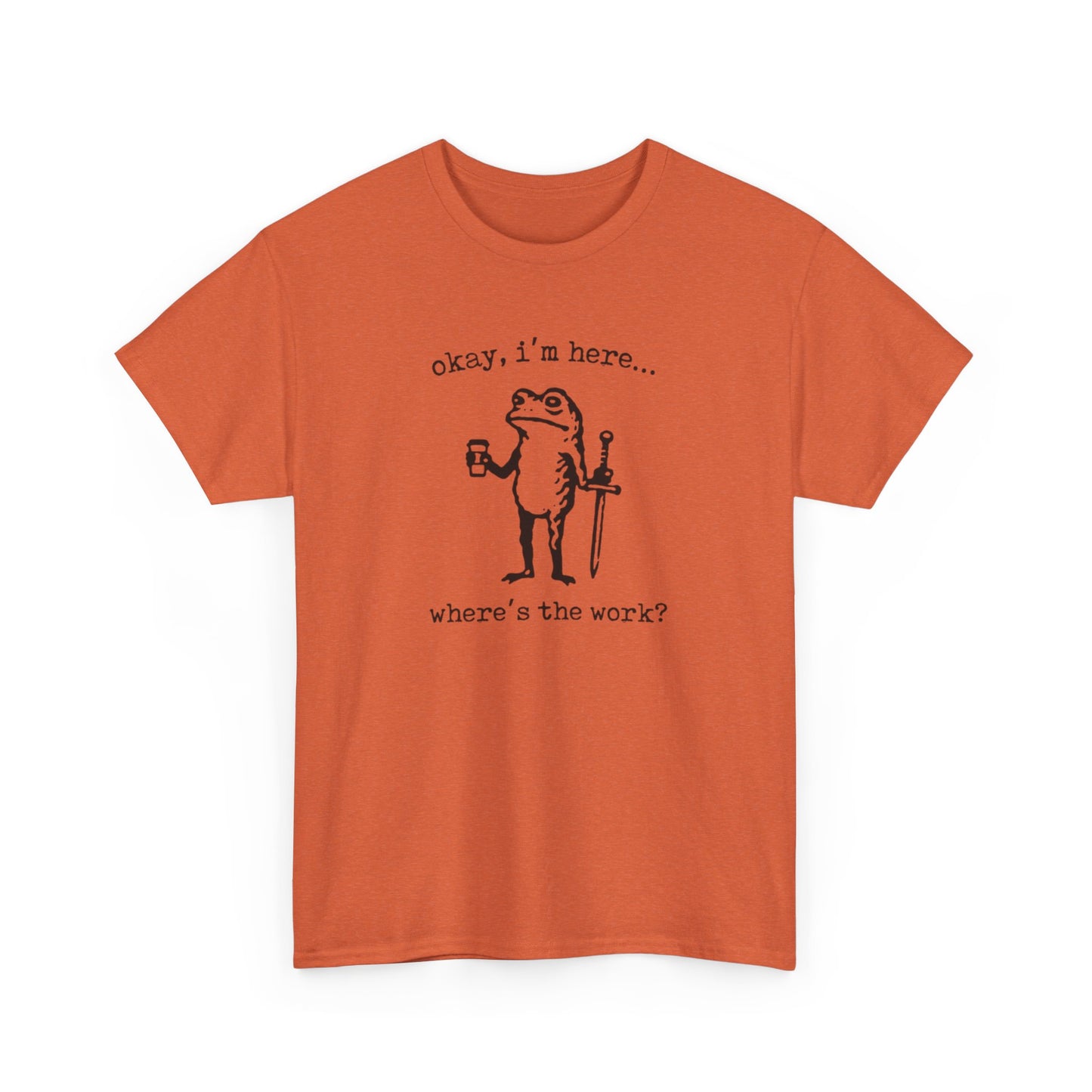 Where's The Work Funny Frog Office Comedy Graphic T Shirt NEW Heavy Cotton Tee