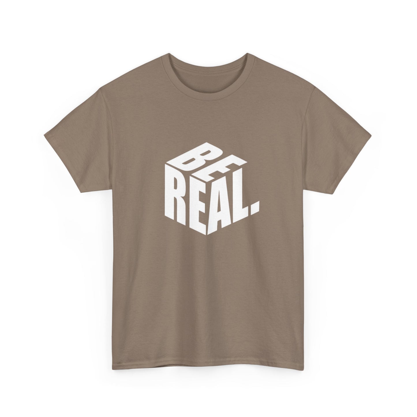Be Real Graphic T Shirt Unisex Heavy Cotton Tee