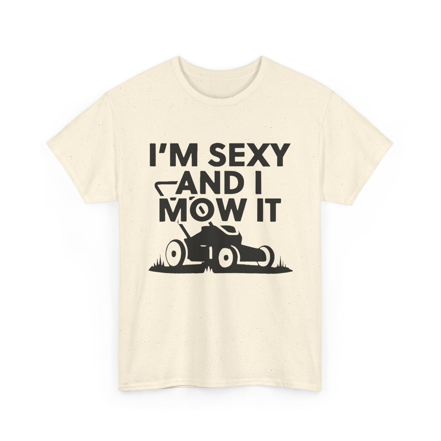 Sexy And I Mow It Funny Graphic T Shirt NEW ADULT Unisex Heavy Cotton Tee