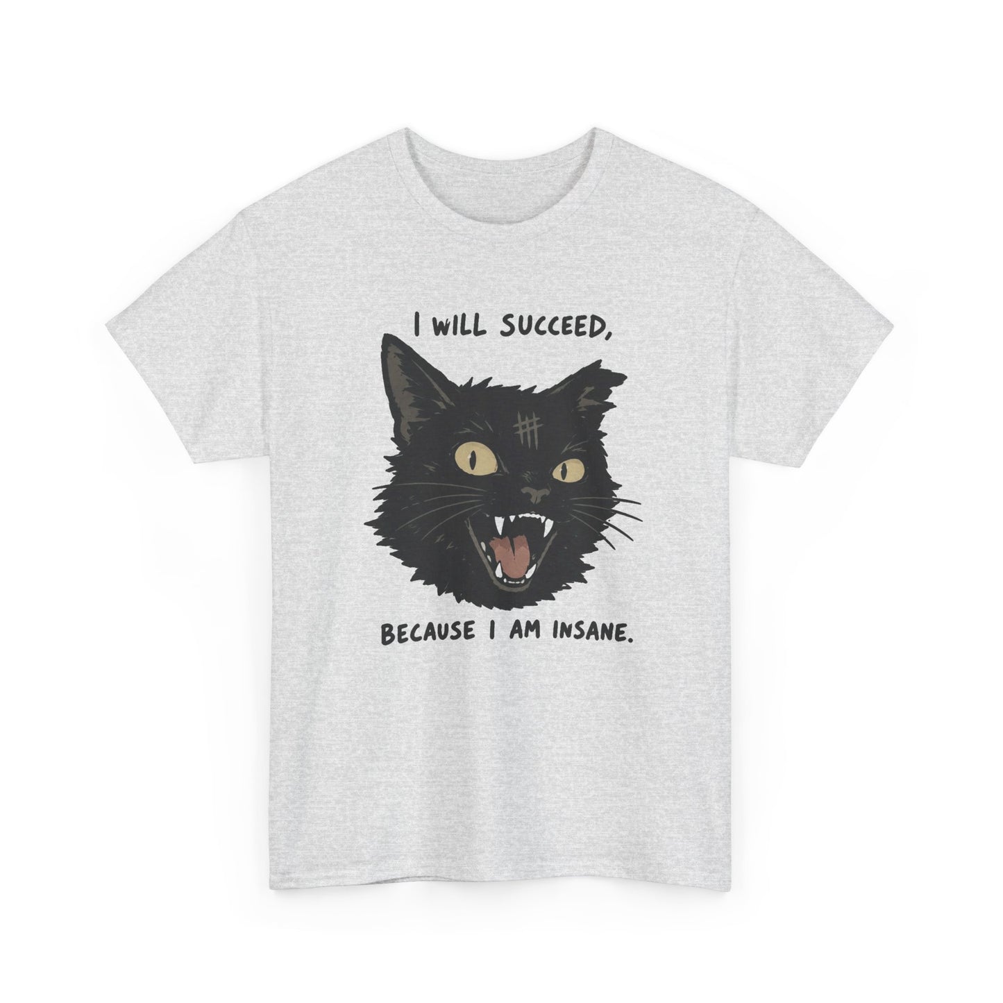 I Will Succeed Because I Am Insane Funny Cat Graphic T Shirt Men's Heavy Cotton Tee
