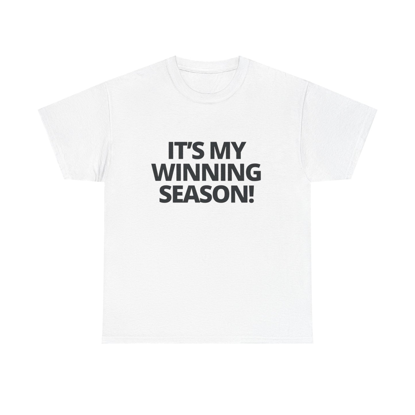 Its My Winning Season Graphic T Shirt NEW ADULT Heavy Cotton Tee