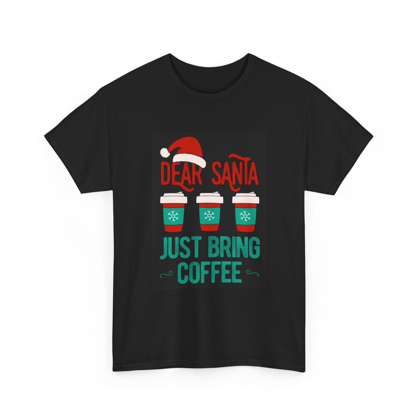 Dear Santa Tshirt Bring Me Coffee Funny Christmas Time Holidays Unisex