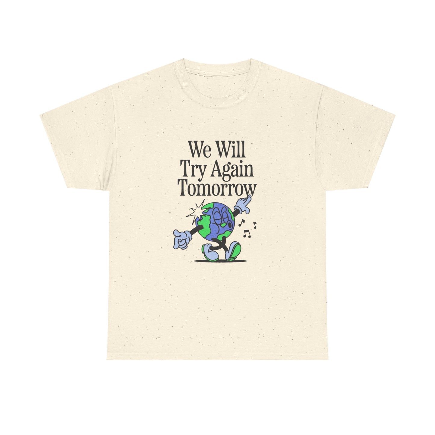 We Will Try Again Tomorrow World Graphic T Shirt Unisex Heavy Cotton Tee