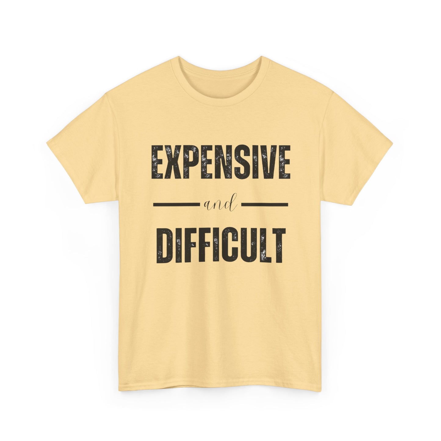 Expensive And Difficult Graphic T Shirt NEW ADULT Unisex Heavy Cotton Tee