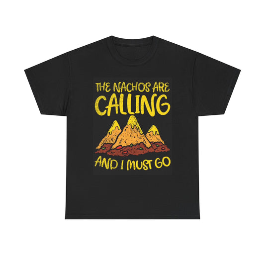 Nachos Are Calling Graphic T Shirt Funny Foodie Unisex Heavy Cotton Tee