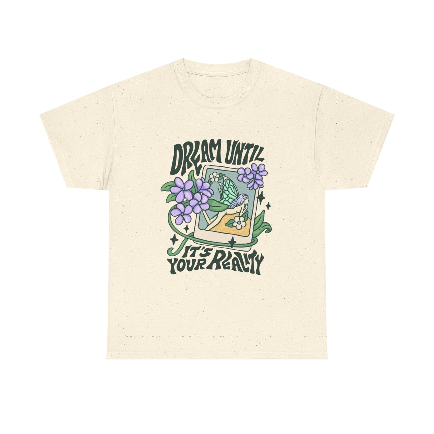 Dream Until Its Your Reality Graphic T Shirt Unisex Heavy Cotton Tee
