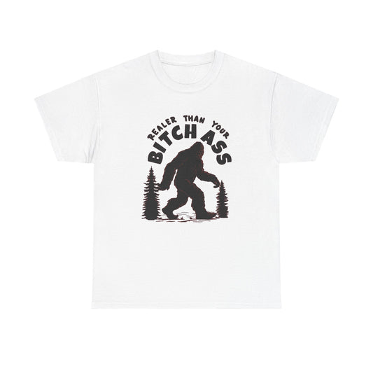 Realer Than You Bigfoot Funny Jokes Graphic T Shirt Men's Heavy Cotton Tee