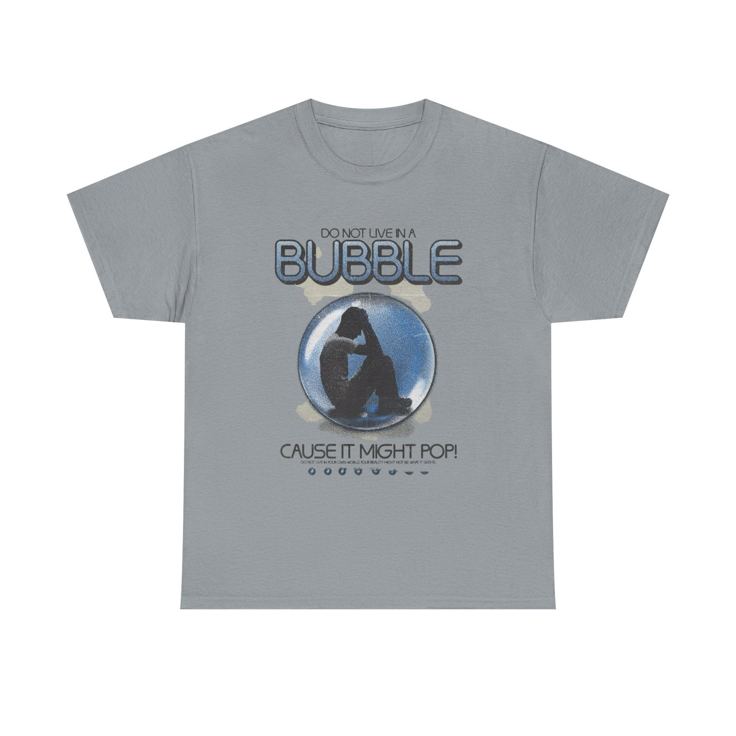 Don't Live In A Bubble Graphic T Shirt Unisex Heavy Cotton Tee Gift Vintage