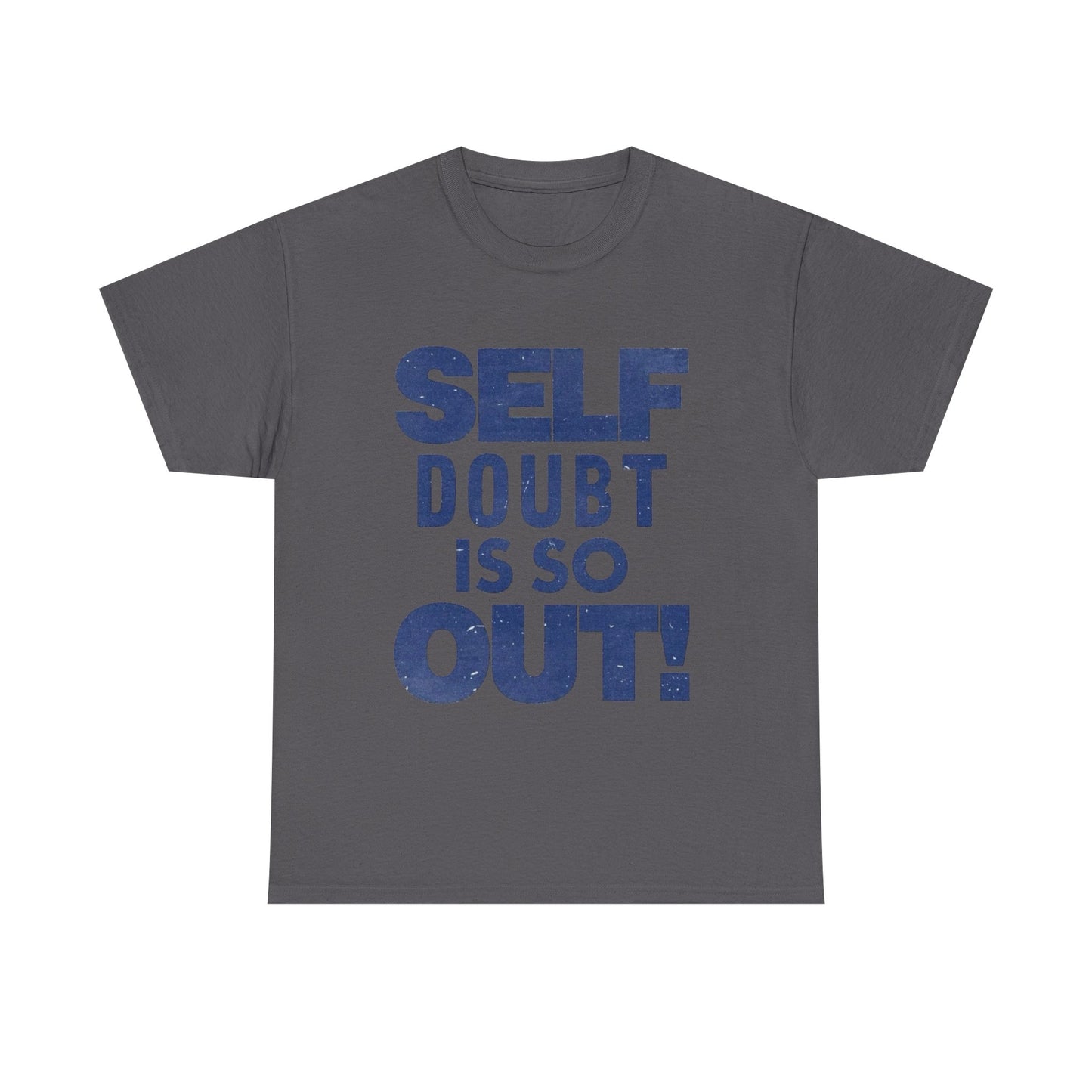 Self Doubt Is So Out Graphic T Shirt NEW ADULT Unisex Heavy Cotton Tee