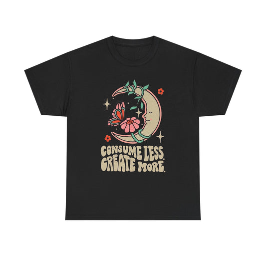 Consume Less Create More Graphic T Shirt Unisex Heavy Cotton Tee