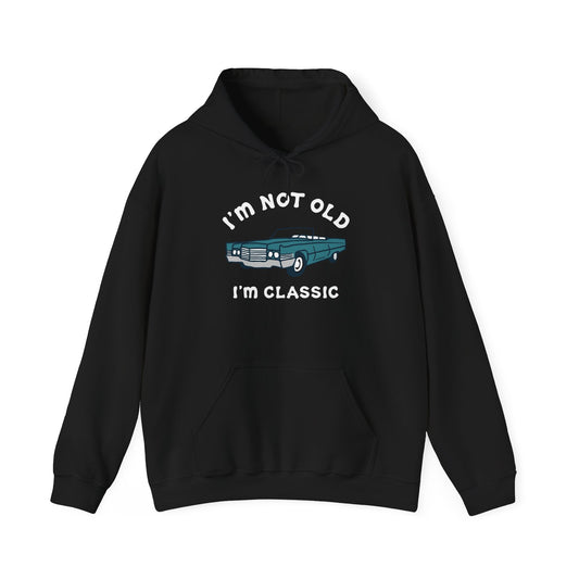 I'm Not Old I'm Classic Graphic Hoodie Unisex Heavy Blend™ Hooded Sweatshirt