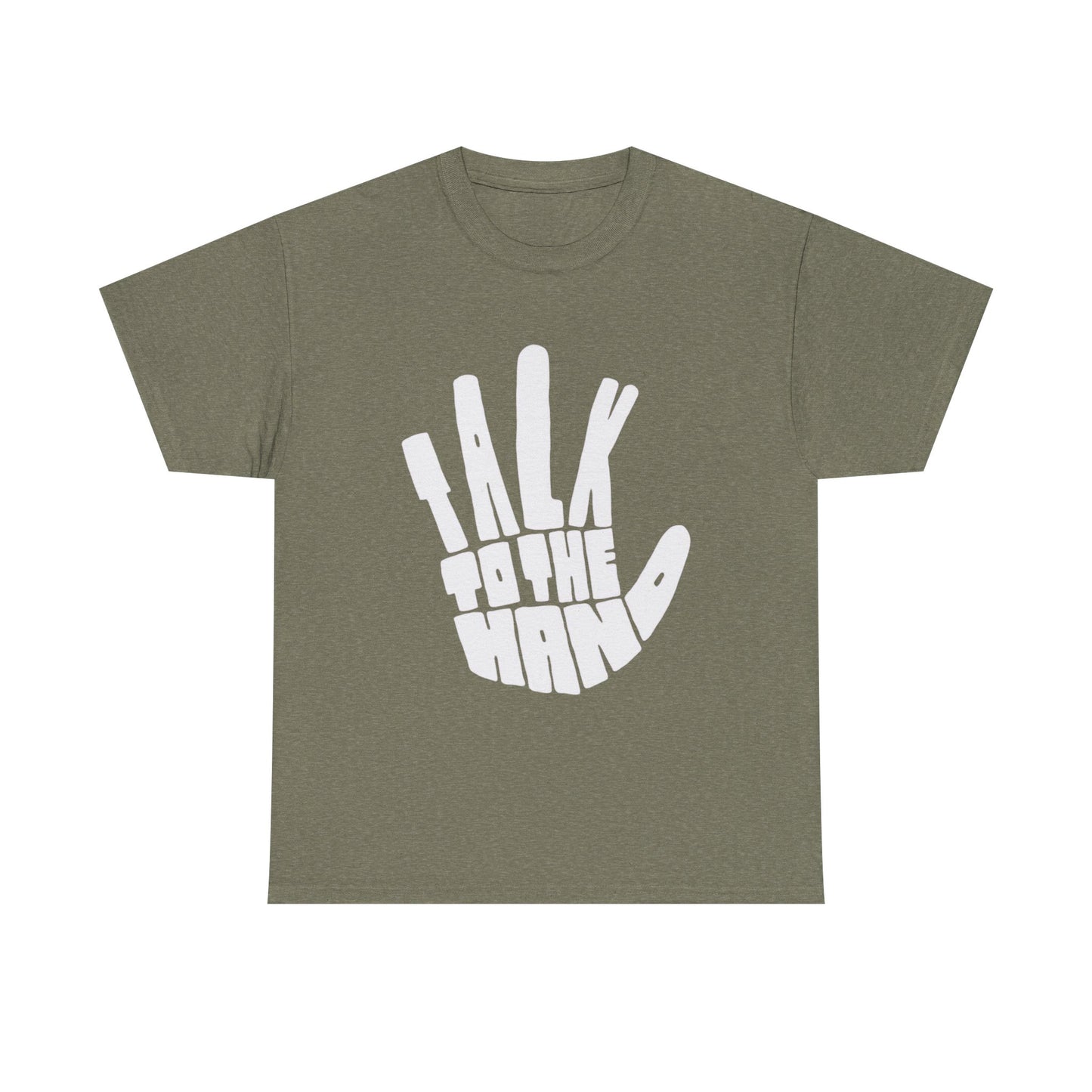 Talk To The Hand Graphic T Shirt Heavy Cotton Tee NEW Gift