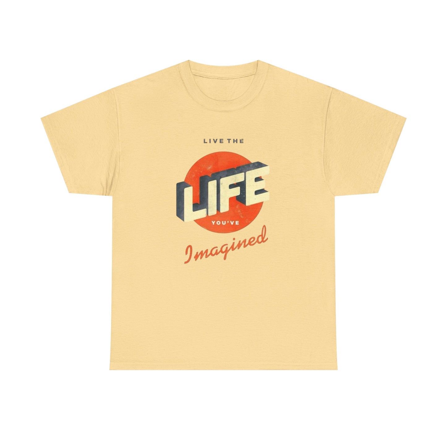 Live The Life You Imagine Graphic T Shirt ADULT NEW