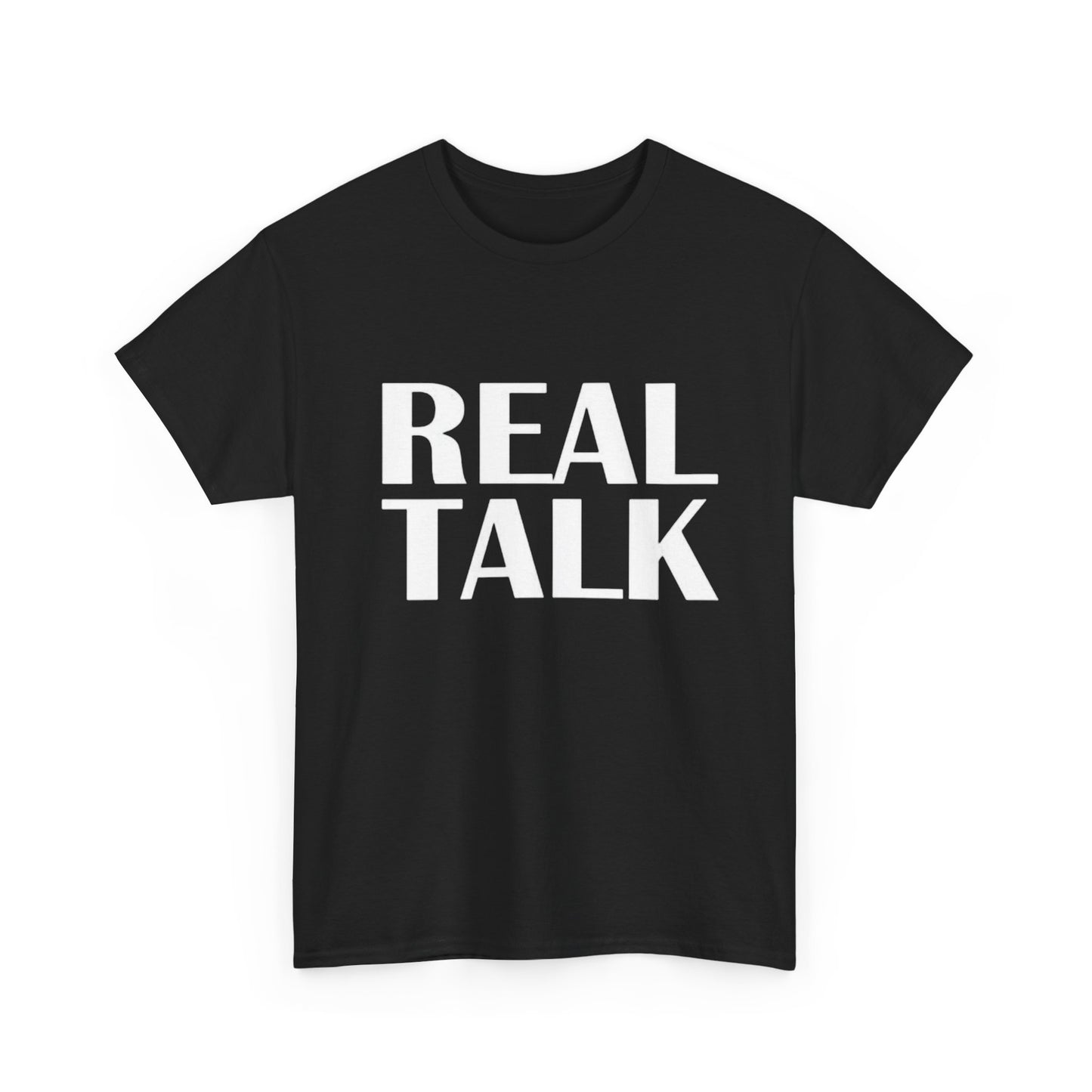 Real Talk Graphic T Shirt ADULT Unisex Heavy Cotton Tee