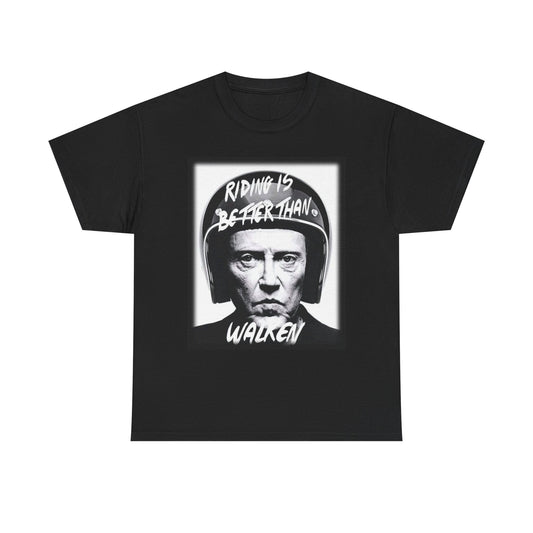 Riding Is Better Than Walken Graphic T Shirt S-5XL Unisex Heavy Cotton Tee