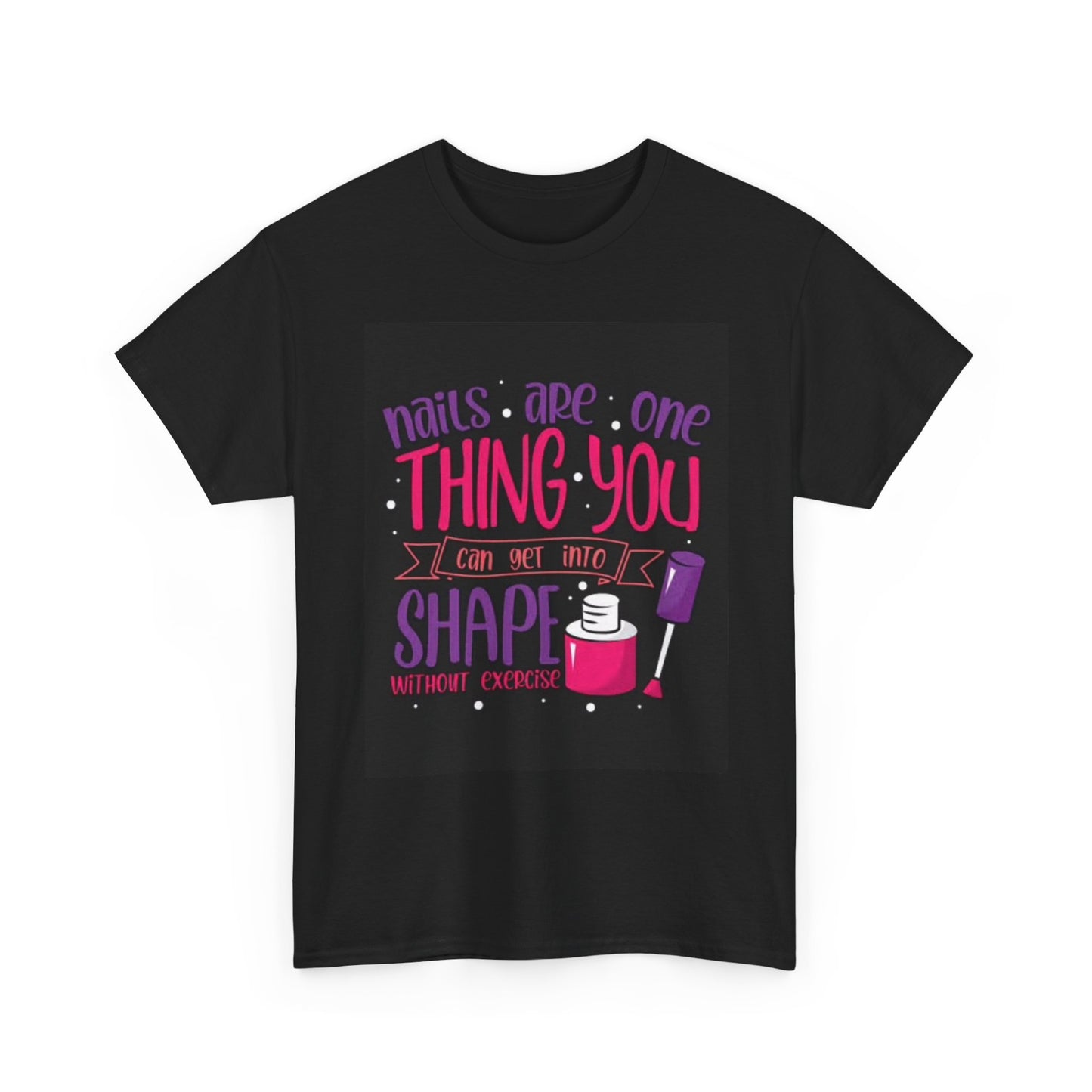 Nails Are Done Graphic T Shirt Funny Exercise Jokes Unisex Heavy Cotton Tee