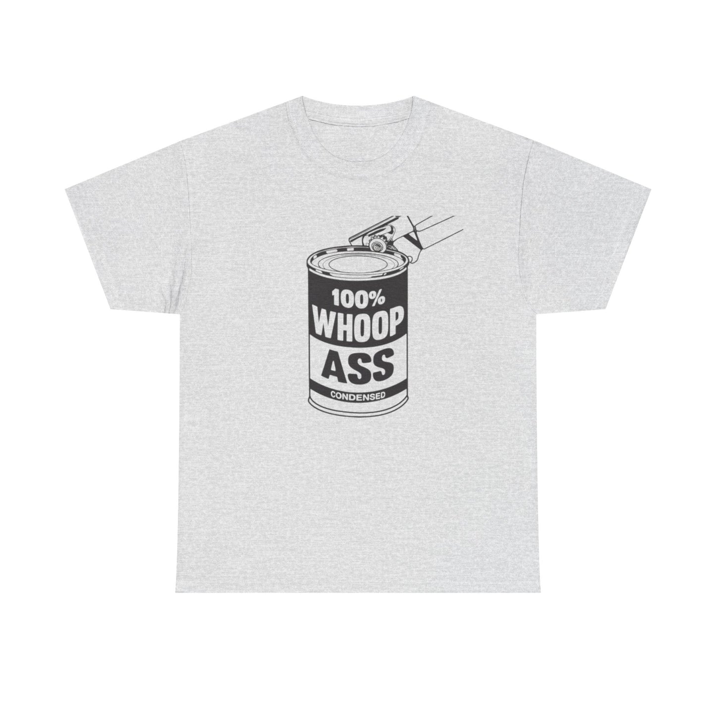 Open Up A Can Of Whoop Ass Graphic Funny T Shirt NEW Unisex Heavy Cotton Tee