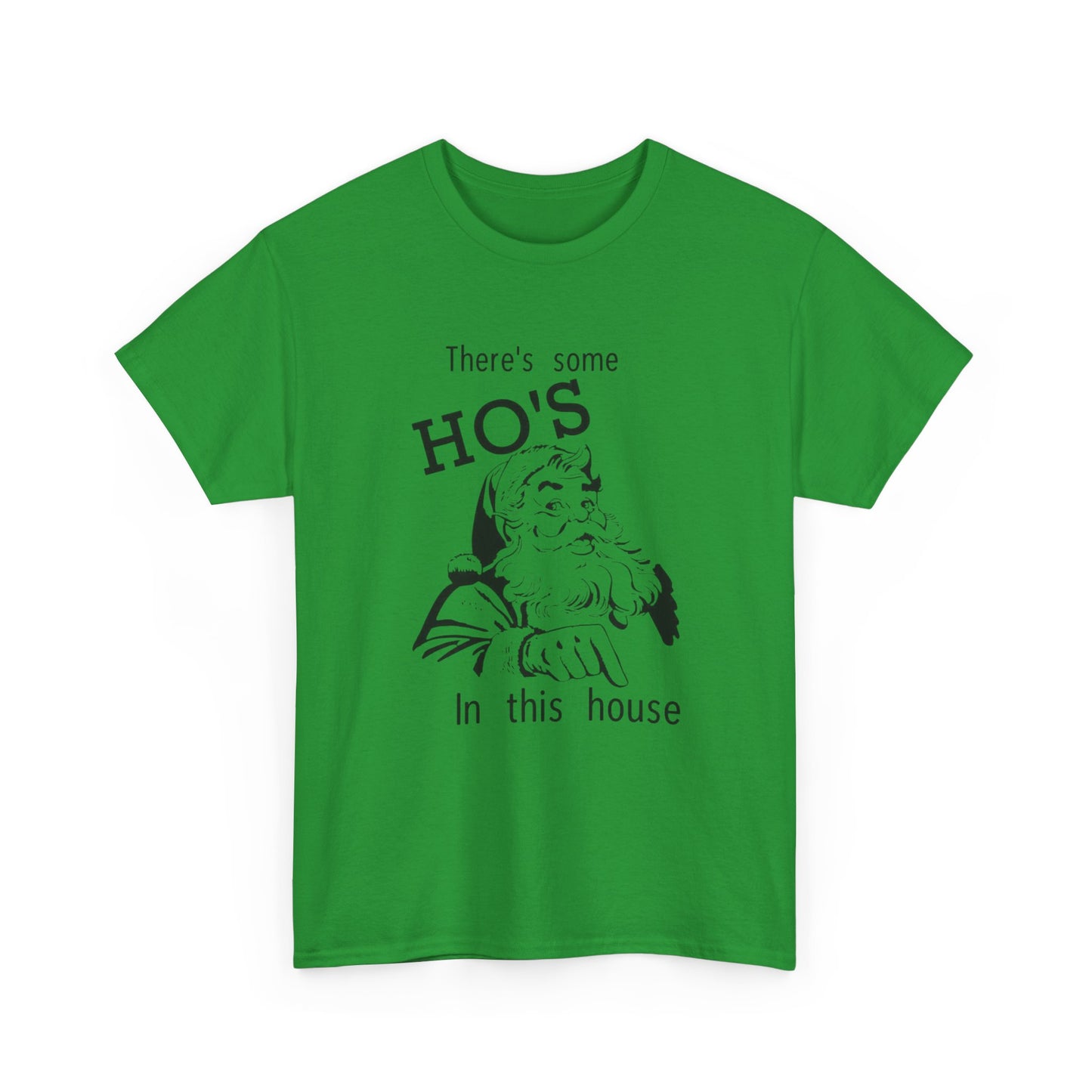 Funny Santa Jokes Ho's In This House Christmas Graphic T Shirt Heavy Cotton Tee
