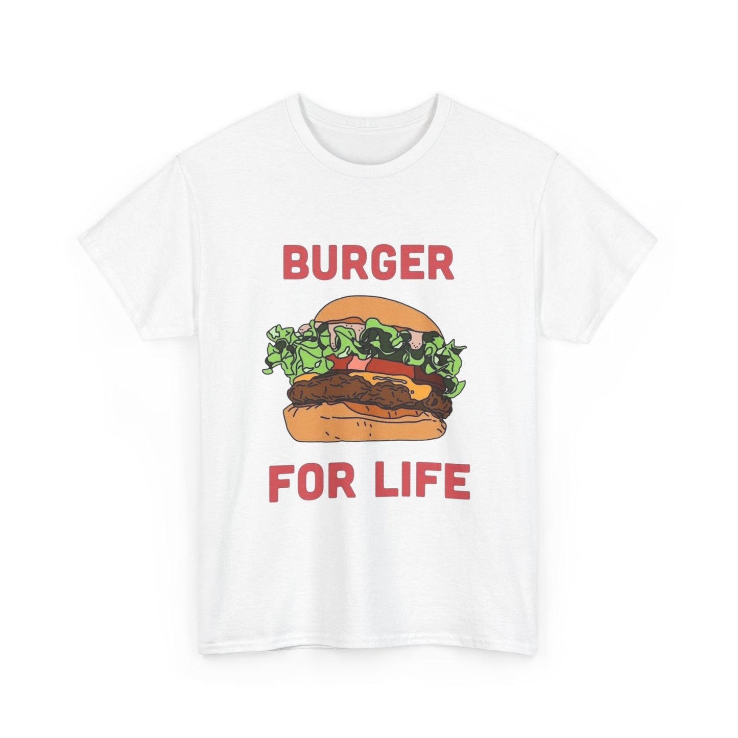 Burger For Life T Shirt Unisex Heavy Cotton Tee