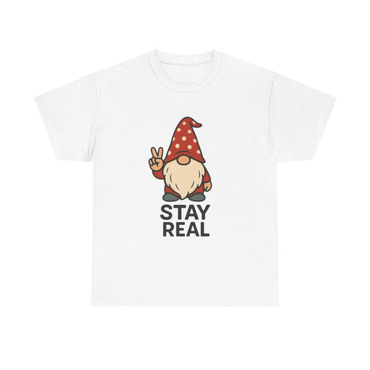 Stay Real Funny Graphic T Shirt Heavy Cotton Tee