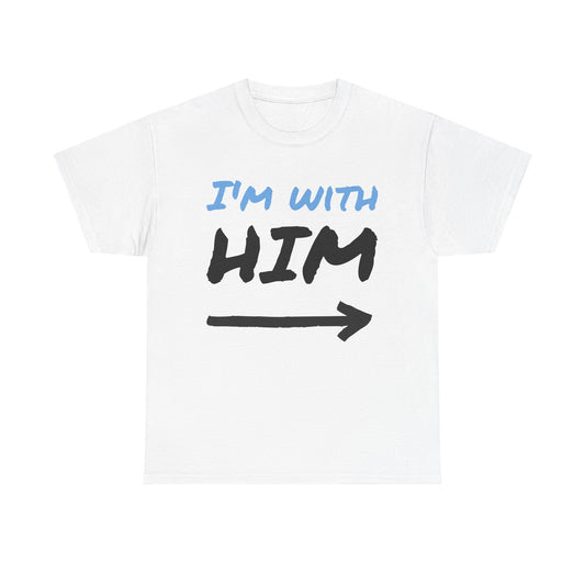 Husband Funny I'm With Him Graphic T Shirt Wife Jokes Unisex Heavy Cotton Tee