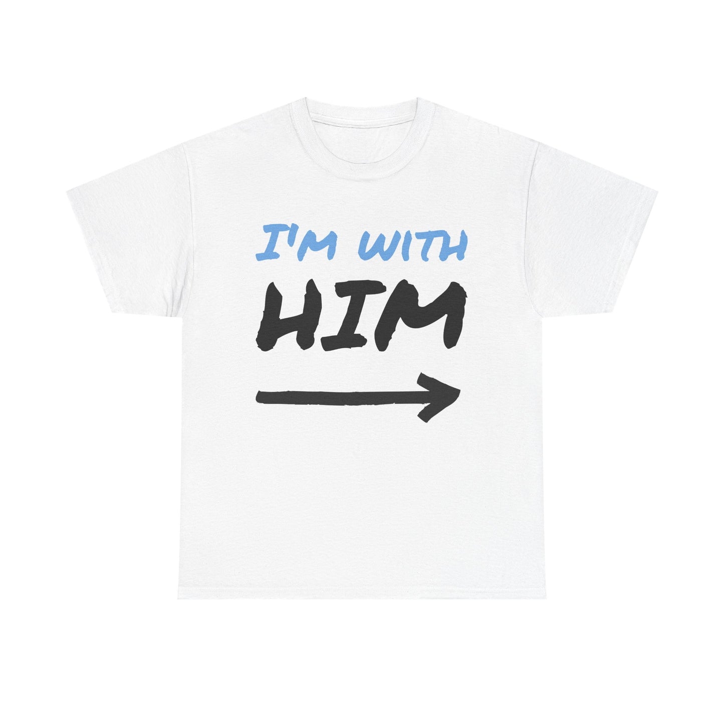Husband Funny I'm With Him Graphic T Shirt Wife Jokes Unisex Heavy Cotton Tee