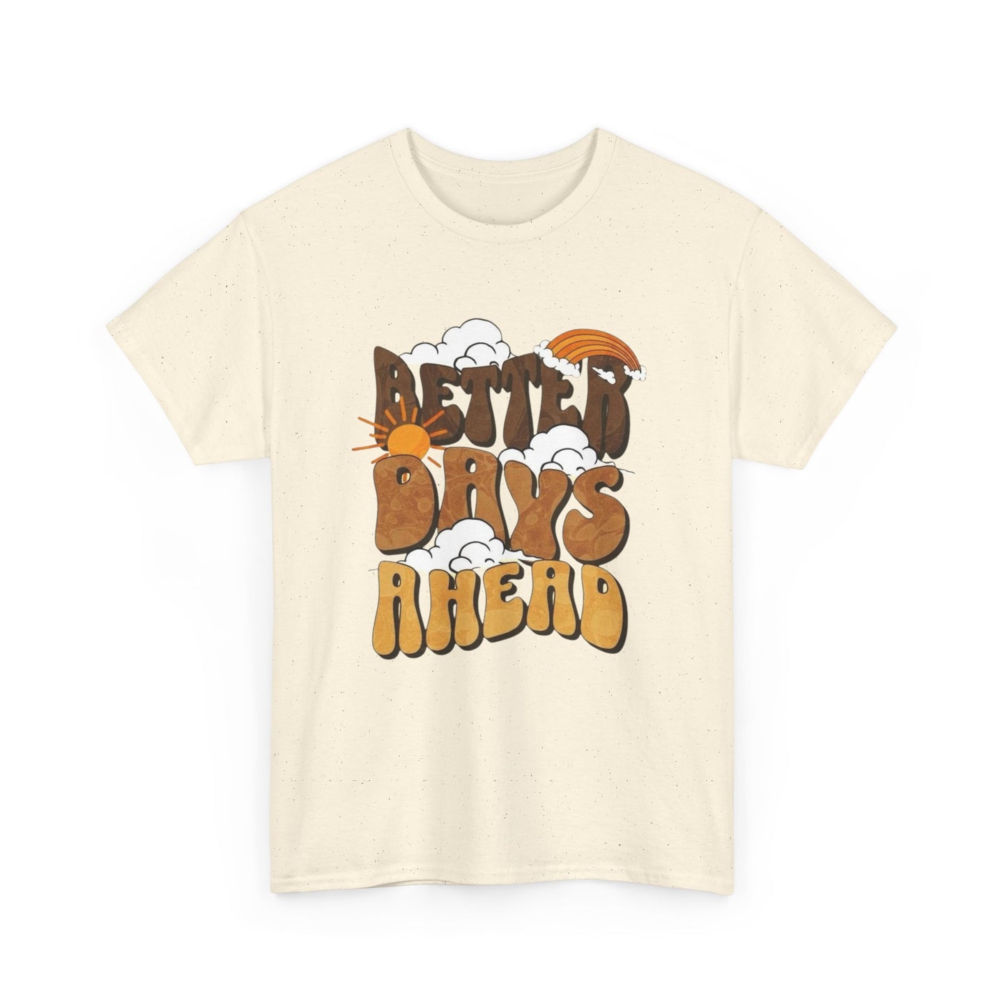 Better Days Ahead Graphic T Shirt Unisex Heavy Cotton Tee