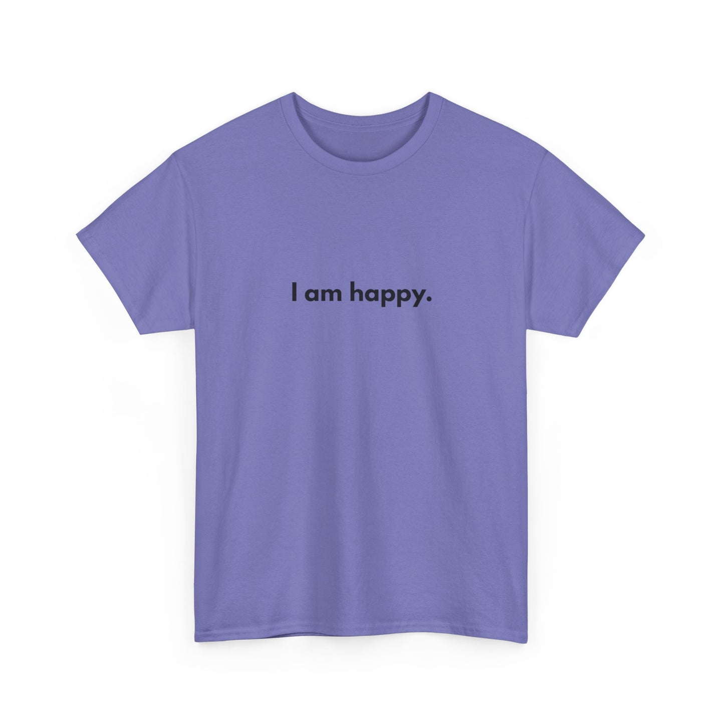 I AM HAPPY Graphic T Shirt NEW ADULT Tee