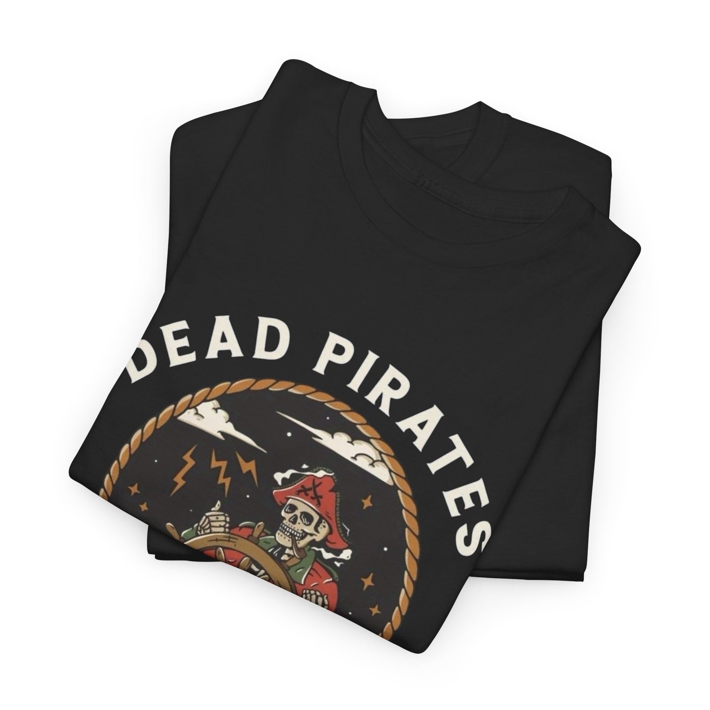 Dead Pirates Graphic T Shirt NEW ADULT Unisex Heavy Cotton Tee