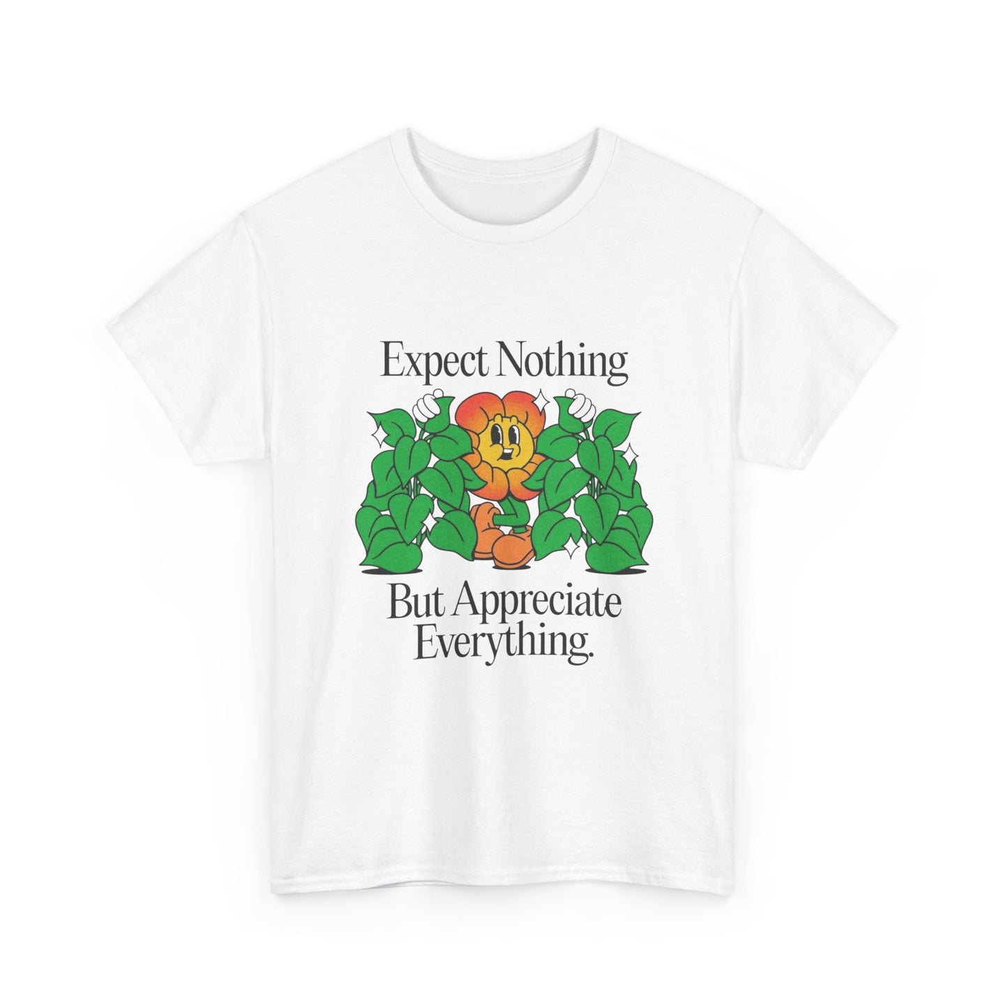 Expect Nothing Appreciate Everything T-Shirt NEW Gift Unisex Heavy Cotton Tee