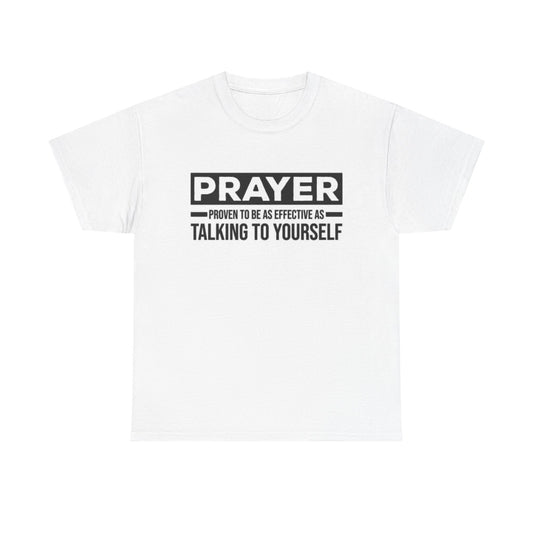 Prayer Proven To Be effective Shirt Funny Jesus Poster Unisex Heavy Cotton Tee