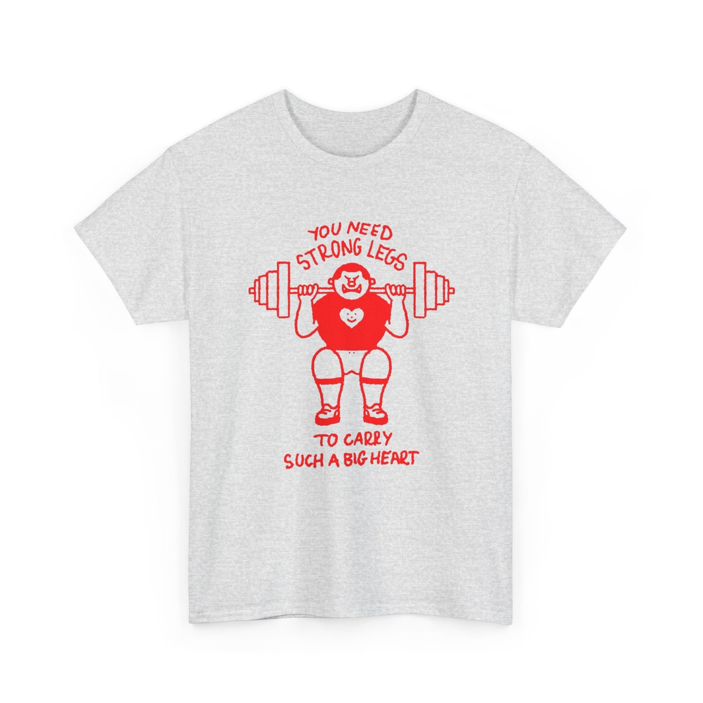 Strong Legs To Lift A Big Heart Graphic T Shirt ADULT NEW Heavy Cotton Tee