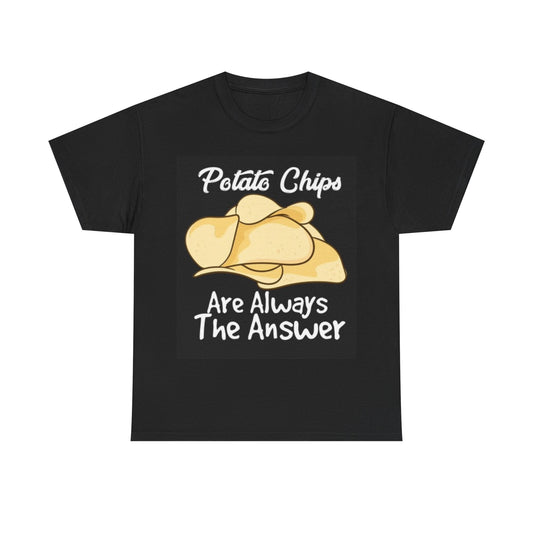 Potato Chips Are Always The Answer Shirt Funny Snacks Unisex Heavy Cotton Tee