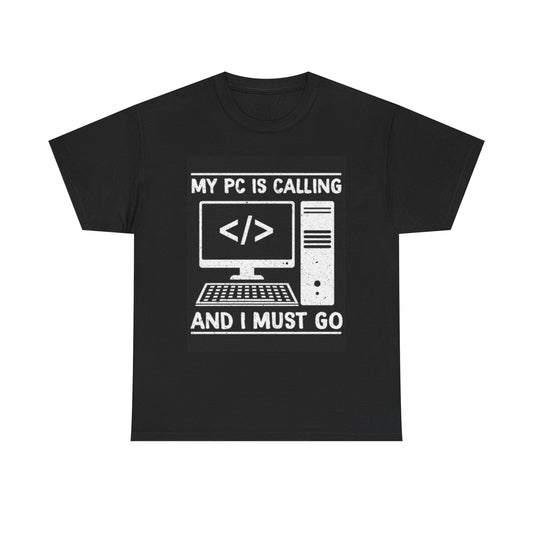 My PC Is Calling Graphic T Shirt Funny Gamer Gaming Unisex Heavy Cotton Tee