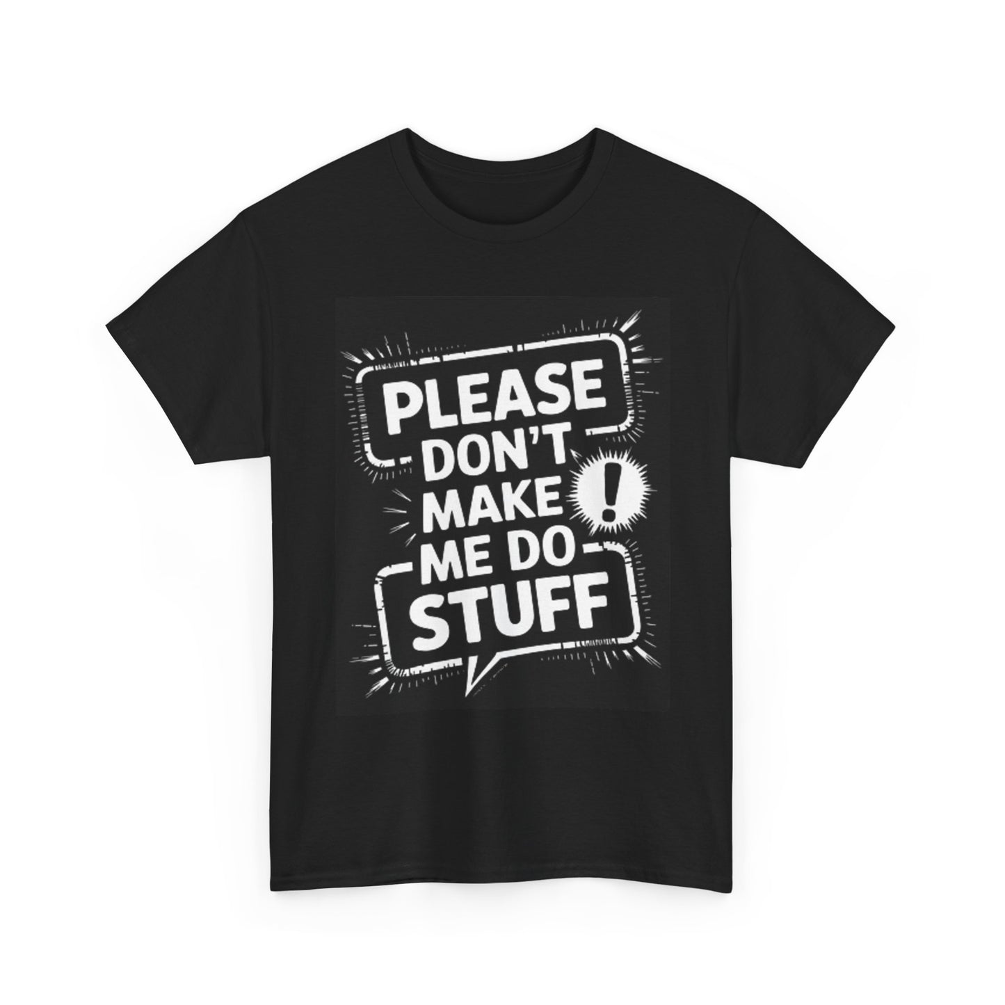 Please Don't Make Me Do Stuff Graphic T Shirt Funny Unisex Heavy Cotton Tee