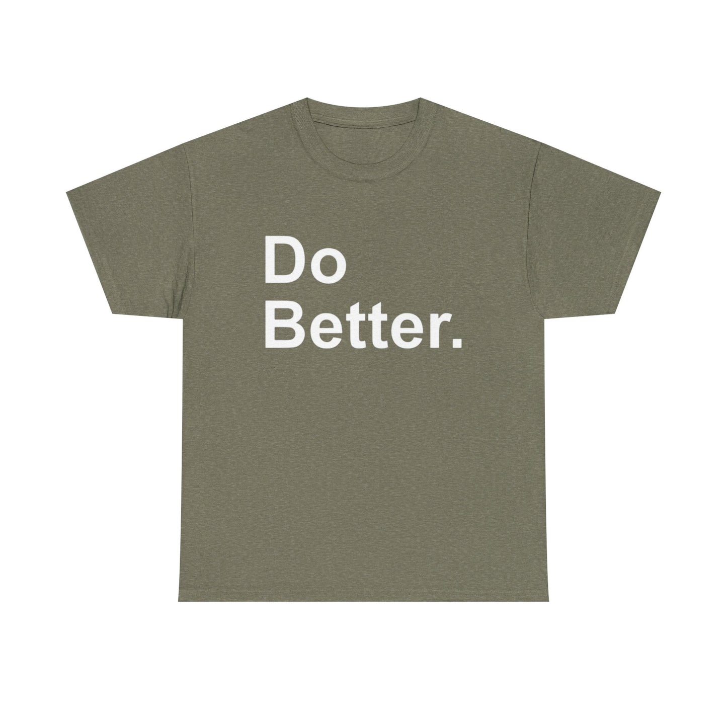 Do Better Graphic T Shirt Motivation GYM Hard Work Unisex Heavy Cotton Tee