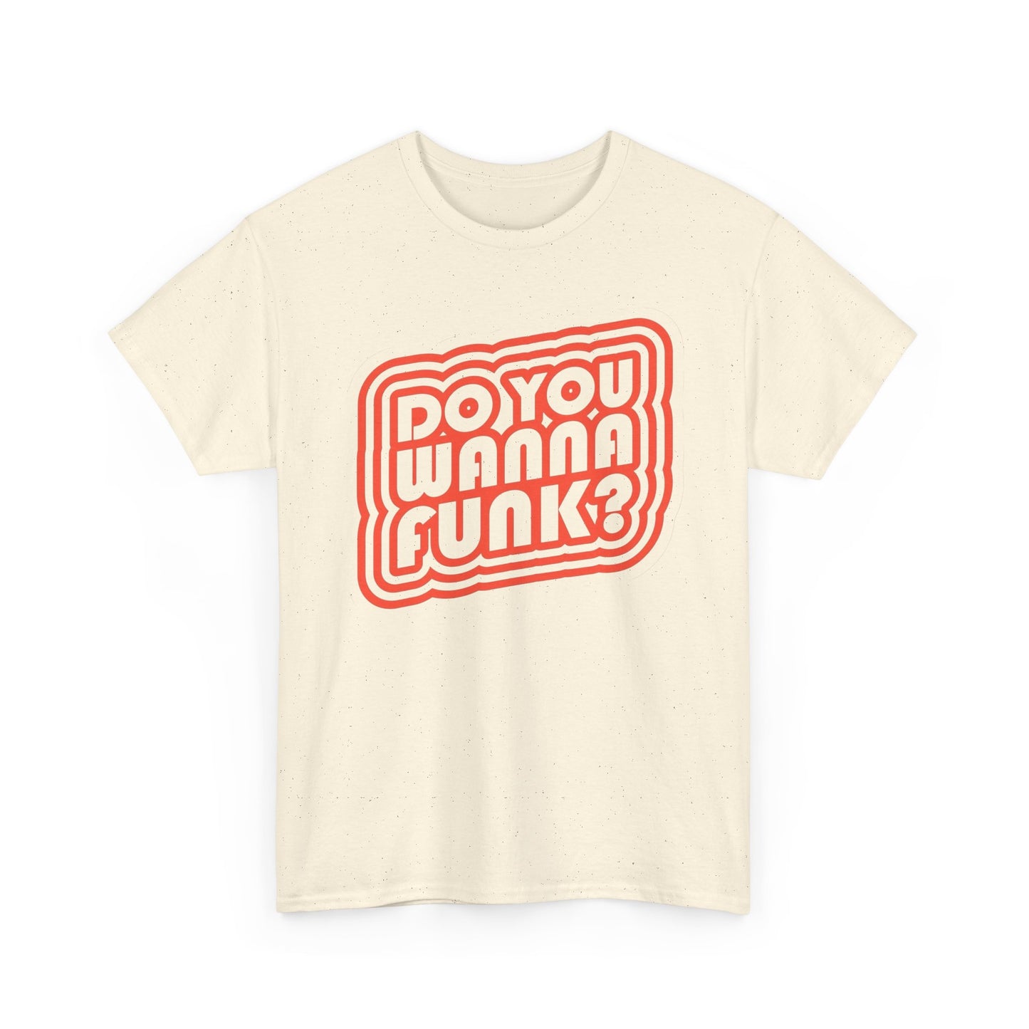 Do You Wanna Funk Graphic T Shirt Unisex Heavy Cotton Tee