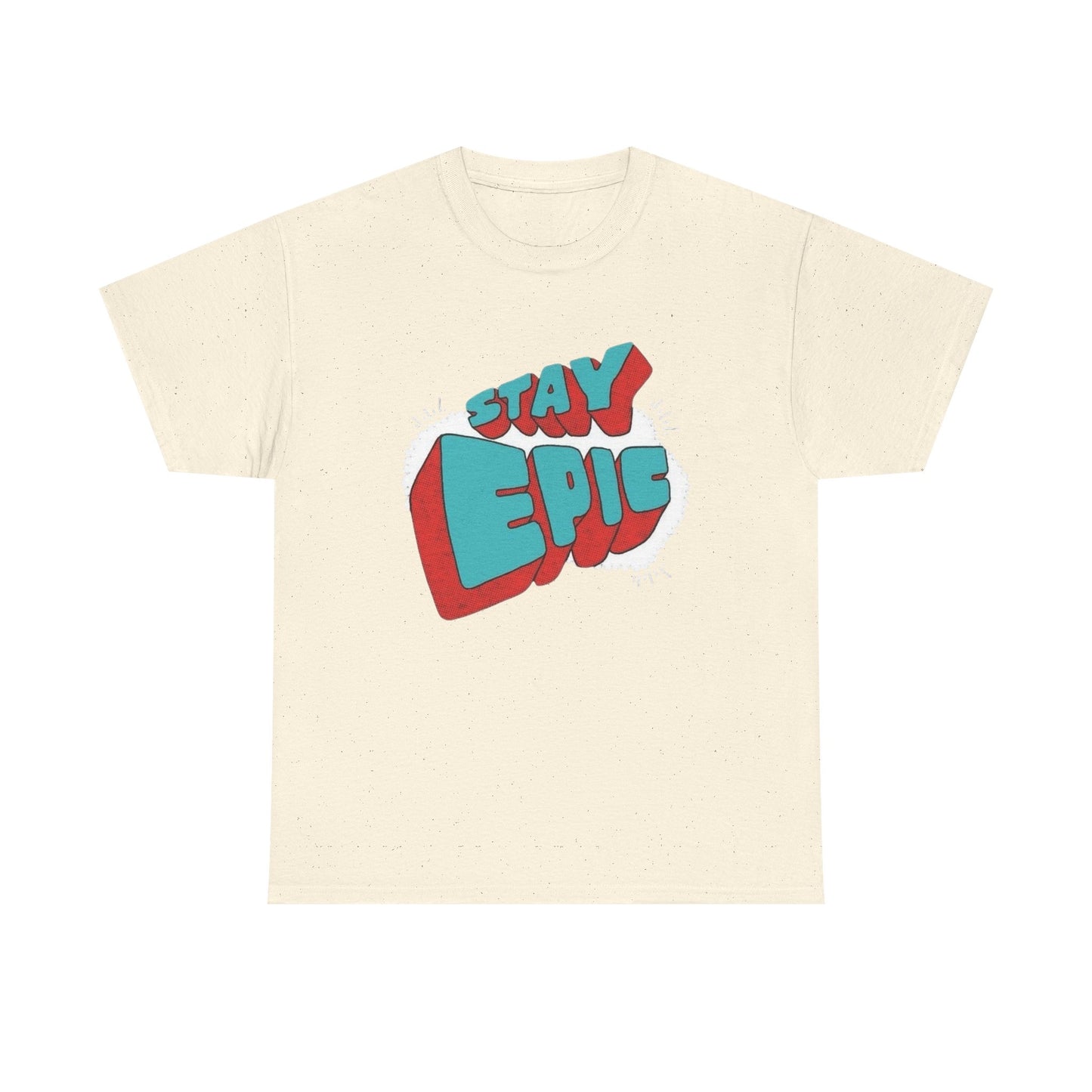 Stay Epic Graphic T Shirt NEW Unisex Heavy Cotton Tee