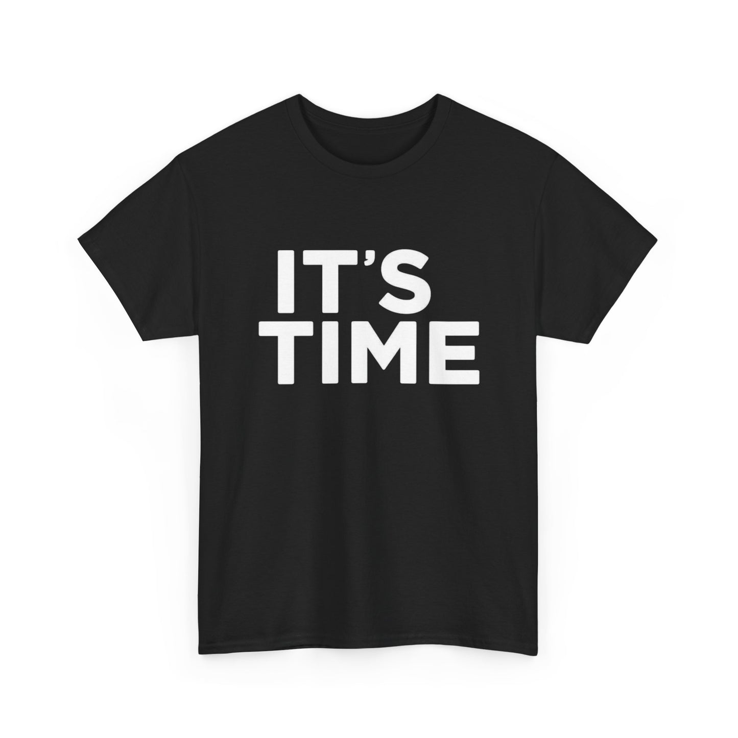 Its Time Graphic T Shirt ADULT Unisex Heavy Cotton Tee