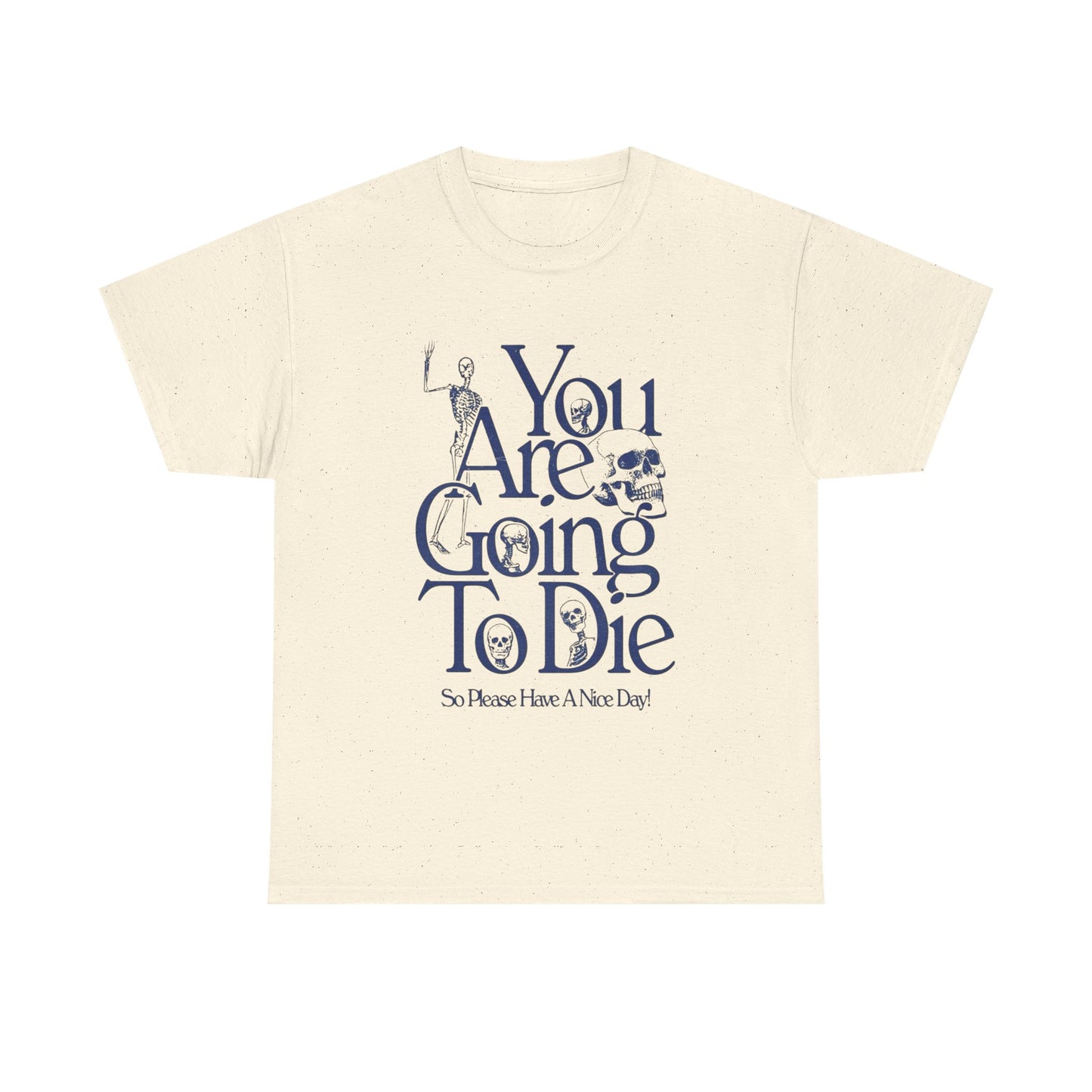 You Are Going To Die Graphic T Shirt NEW ADULT Tee