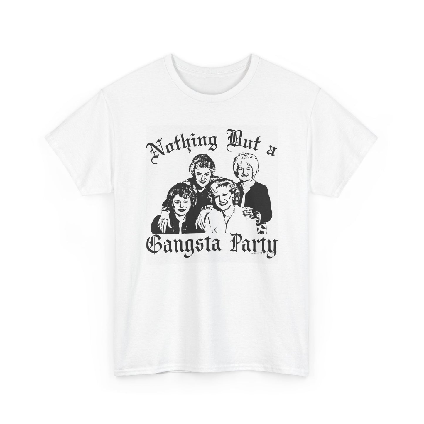 The Golden Girls Graphic T Shirt Funny Gangsta Party Unisex Heavy Cotton Tee