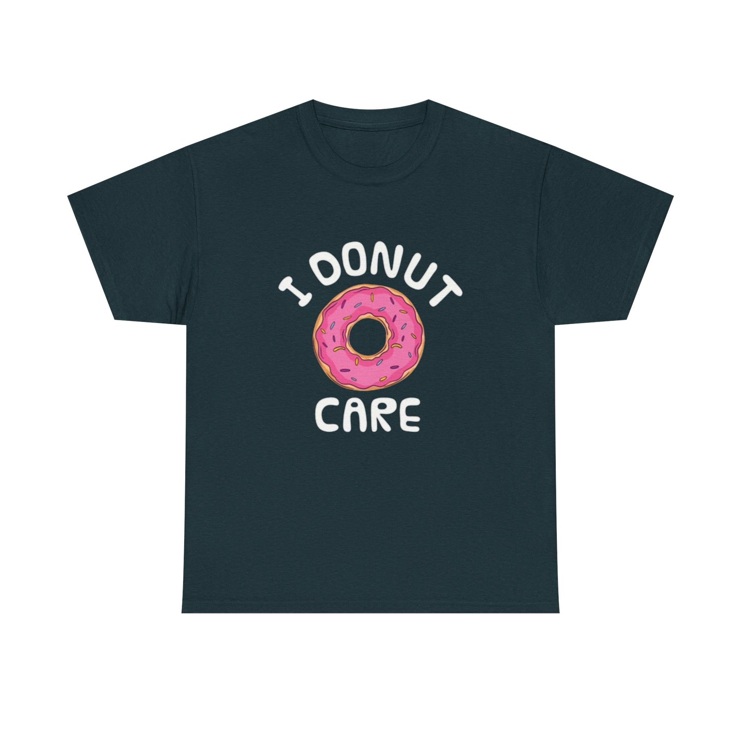 I Donut Care Funny Graphic T Shirt Hilarious Gift Unisex Heavy Cotton Tee