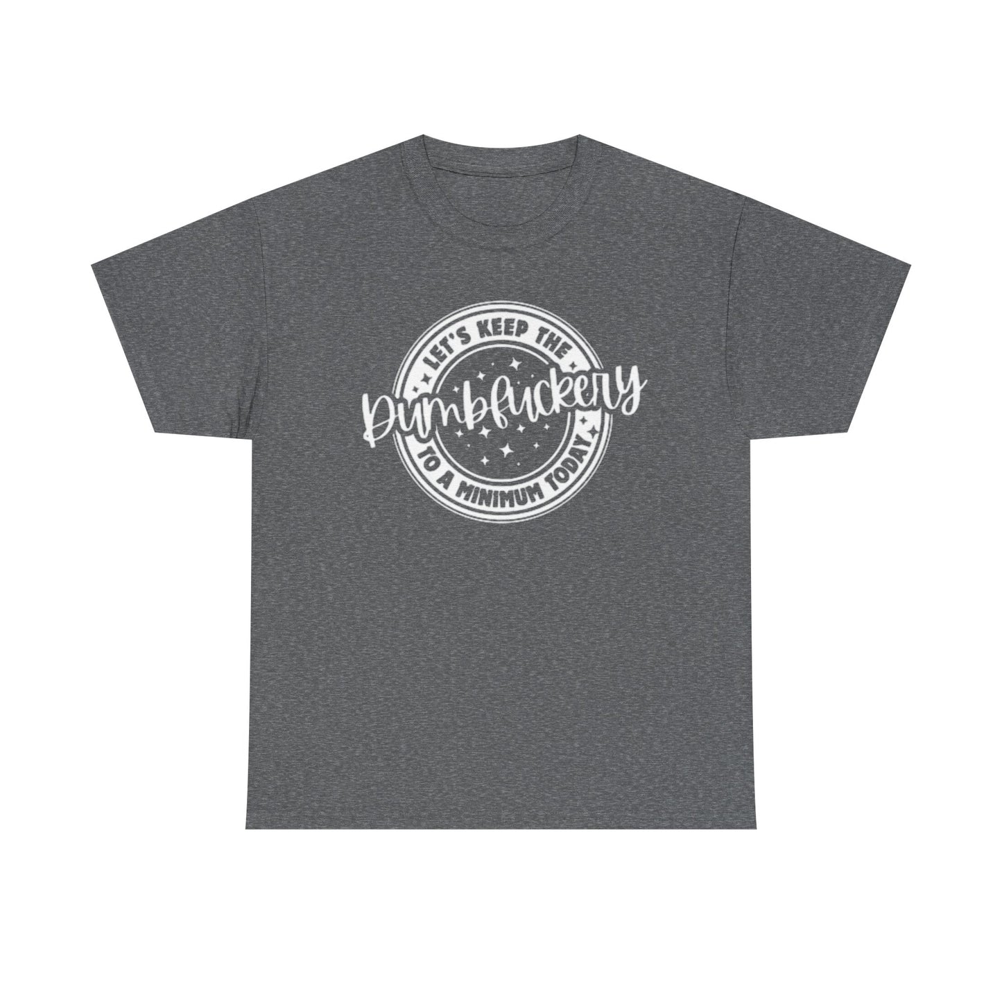 Keep The Dumb To A Minimum Graphic T Shirt Hilarious Unisex Heavy Cotton Tee