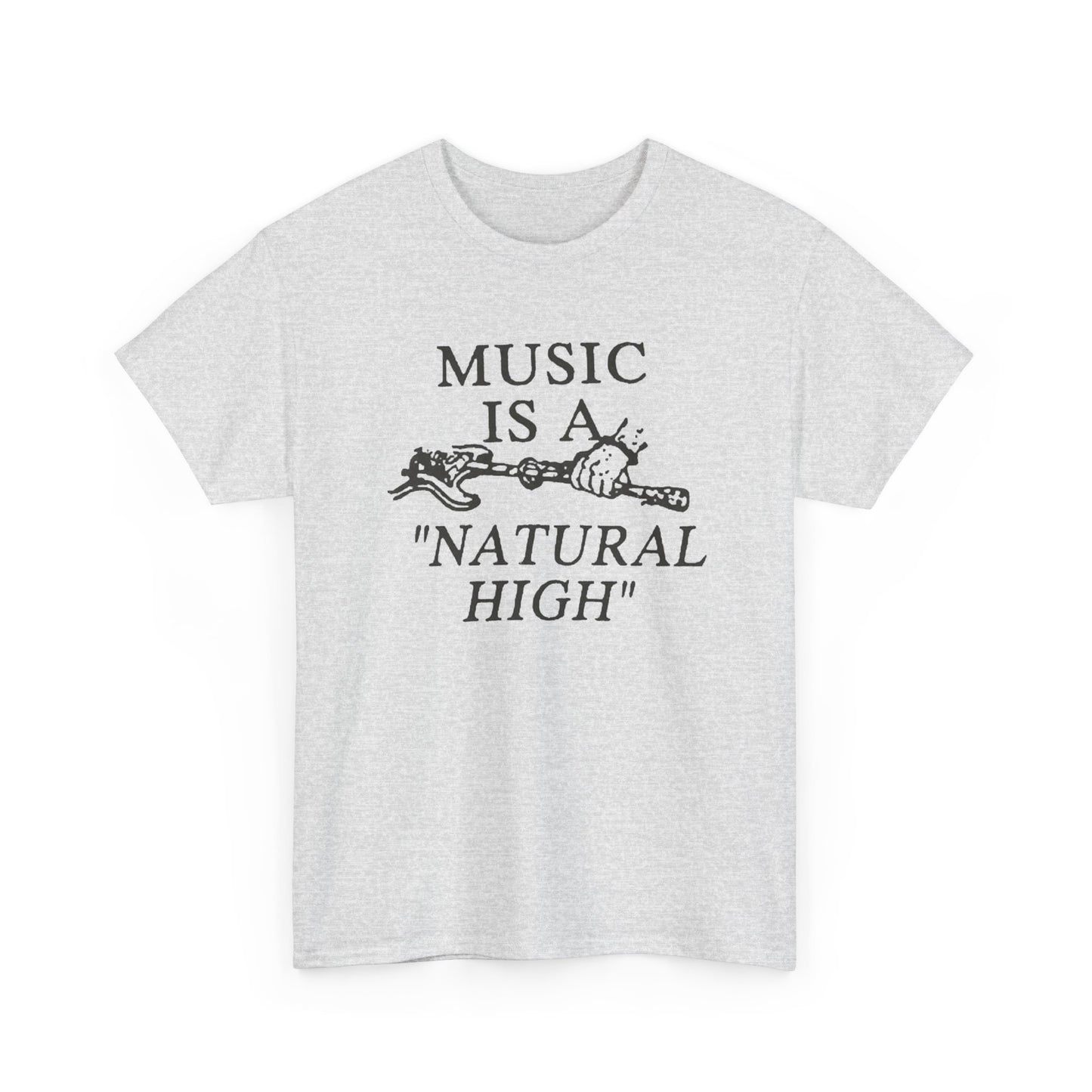 Music Is A Natural High Graphic T Shirt Unisex Heavy Cotton Tee