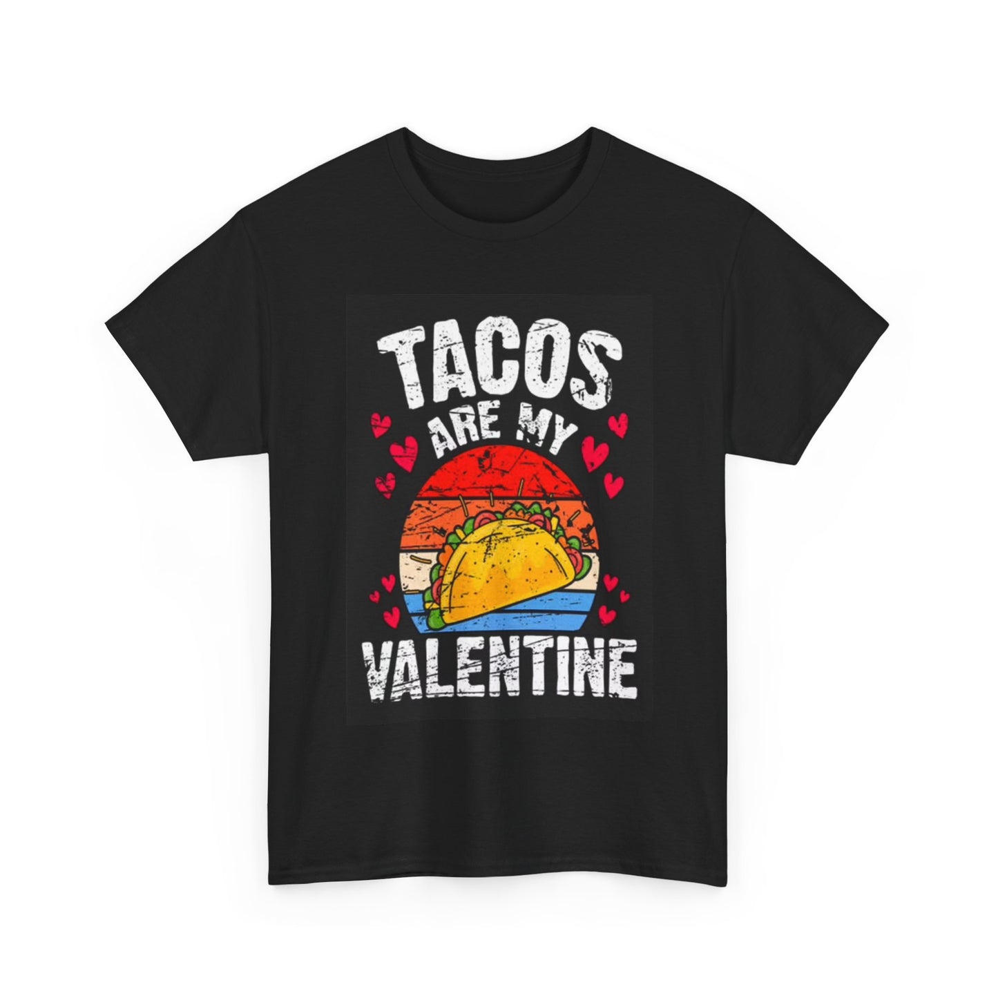 Tacos Are My Valentine Tshirt Cute Mexican Unisex Heavy Cotton Tee