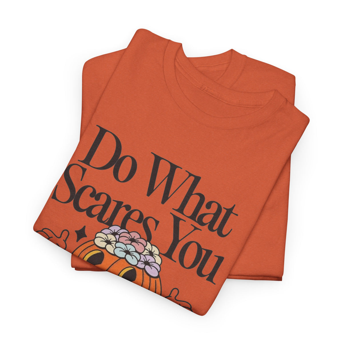 Do What Scares You Graphic T Shirt Men's Heavy Cotton Tee