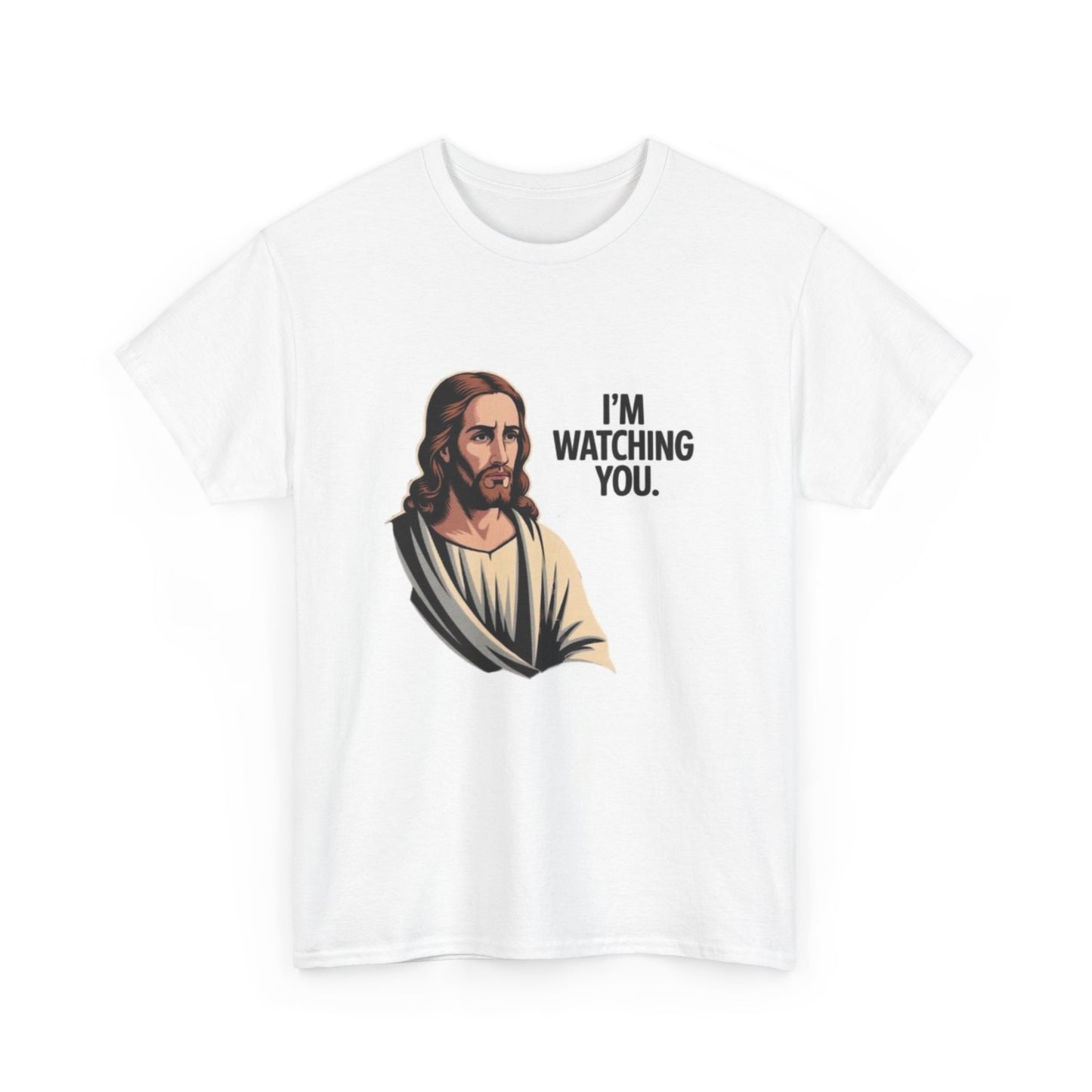 Jesus Im Watching You Funny Graphic T Shirt Unisex Heavy Cotton Tee