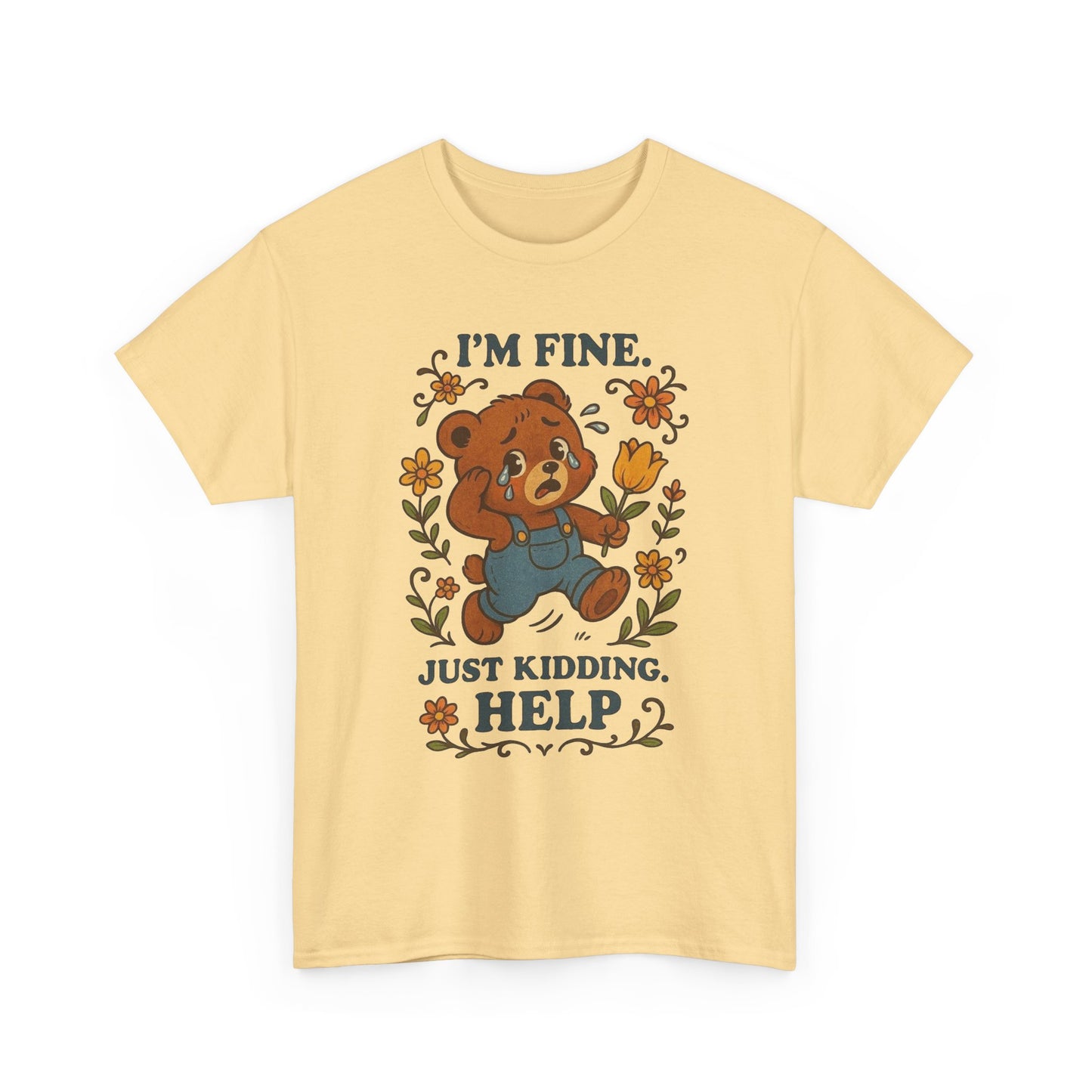 I'm Fine Just Kidding Help Bear Graphic T Shirt NEW ADULT TEE VINTAGE